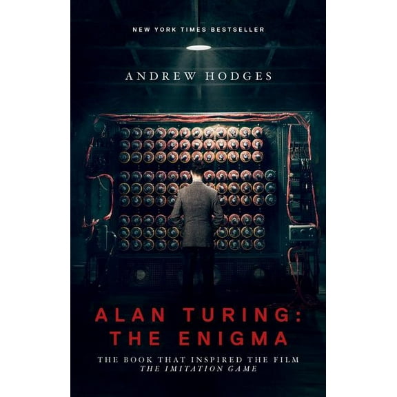 Alan Turing: The Enigma: The Book That Inspired the Film the Imitation Game - Updated Edition, (Paperback)
