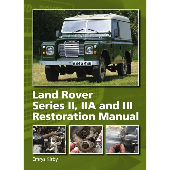 Land Rover Series II,IIA and III Restoration Manual (Hardcover)