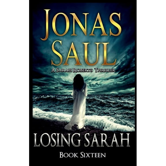 Sarah Roberts Losing Sarah: A Sarah Roberts Thriller Book 16, Book 16, (Paperback)