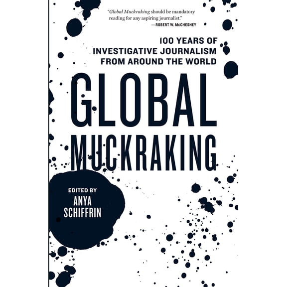 Global Muckraking: 100 Years of Investigative Journalism from Around the World, (Paperback)