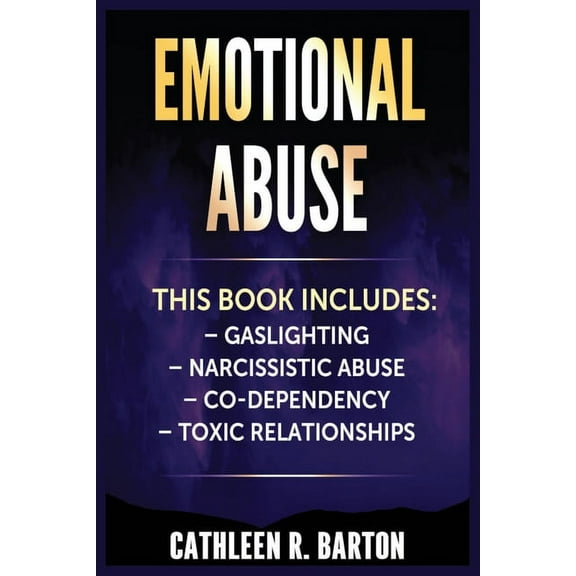 Emotional Abuse: Gaslighting, Narcissistic Abuse, Co-Dependency, Toxic Relationships, (Paperback)