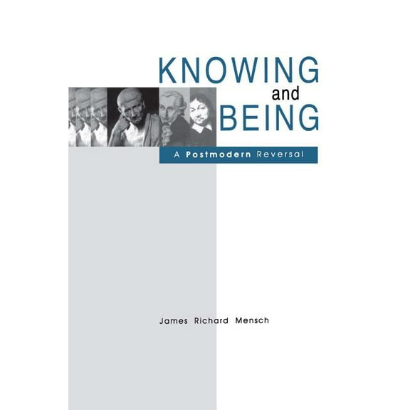 Knowing and Being: A Postmodern Reversal, (Paperback)