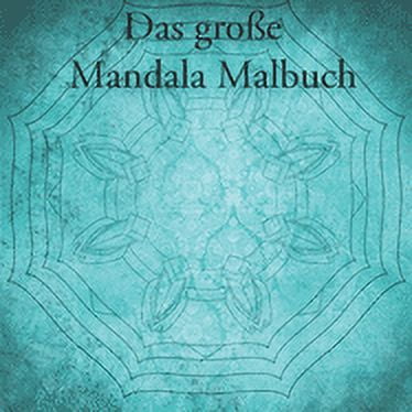 Das große Mandala Malbuch: Mandala Malbuch für Kinder und Erwachsene mit 40 Seiten (Paperback)