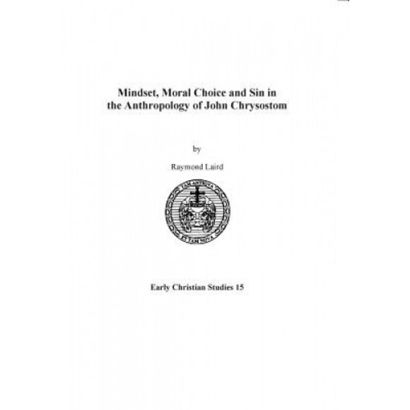 Mindset, Moral Choice and Sin in the Anthropology of John Chrysostom