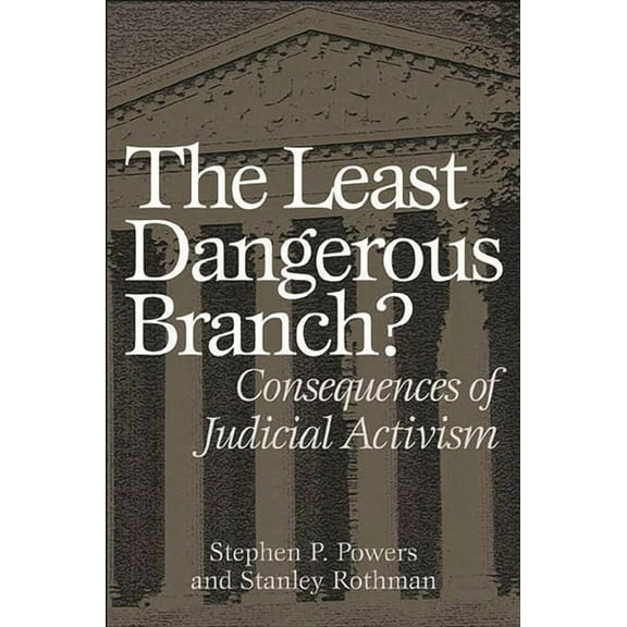 The Least Dangerous Branch?: Consequences of Judicial Activism, (Hardcover)