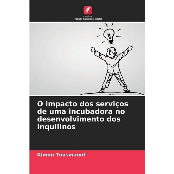 O impacto dos serviÃ§os de uma incubadora no desenvolvimento dos inquilinos, (Paperback)