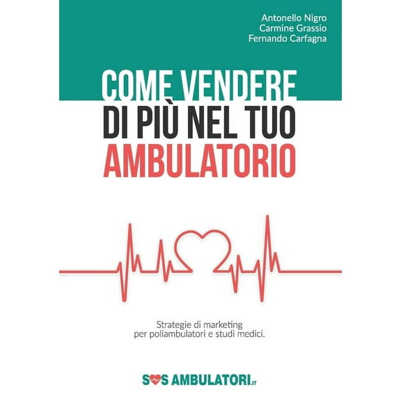 Come vendere di più nel tuo ambulatorio (Paperback)