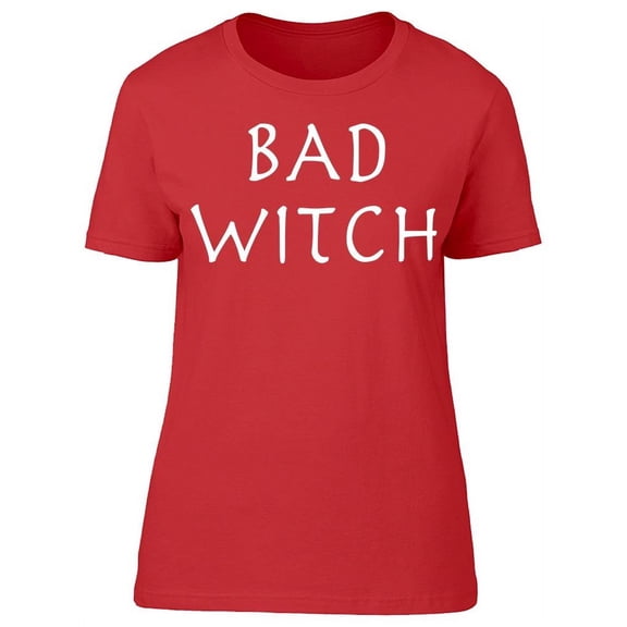 Bad Witch Halloween Quote Women's T-shirt