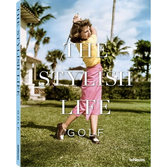 Stylish Life The Stylish Life: Golf, (Hardcover)