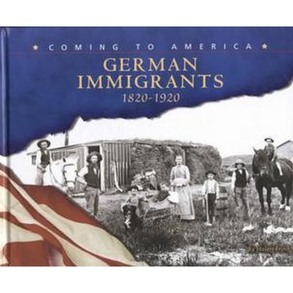 Pre-Owned German Immigrants, 1820-1920 (Coming to America) (Unknown) 0736807942 9780736807944