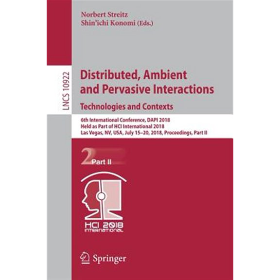 Pre-Owned Distributed, Ambient and Pervasive Interactions: Technologies and Contexts: 6th International Conference, Dapi 2018, Held as Part of Hci International 2018, Las Vegas, Nv, Usa, July 15-20, 2018, Proce