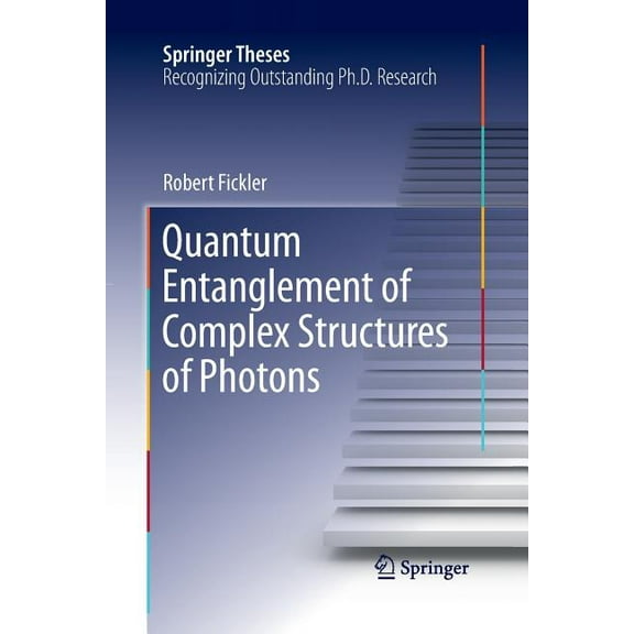 Springer Theses Quantum Entanglement of Complex Structures of Photons, (Paperback)