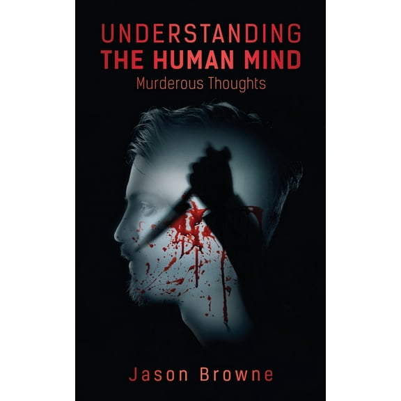 Understanding the Human Mind Murderous Thoughts, (Paperback)