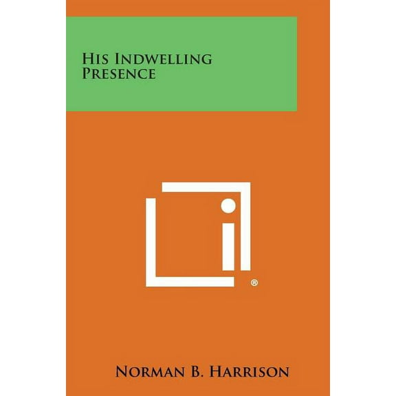 His Indwelling Presence (Paperback)