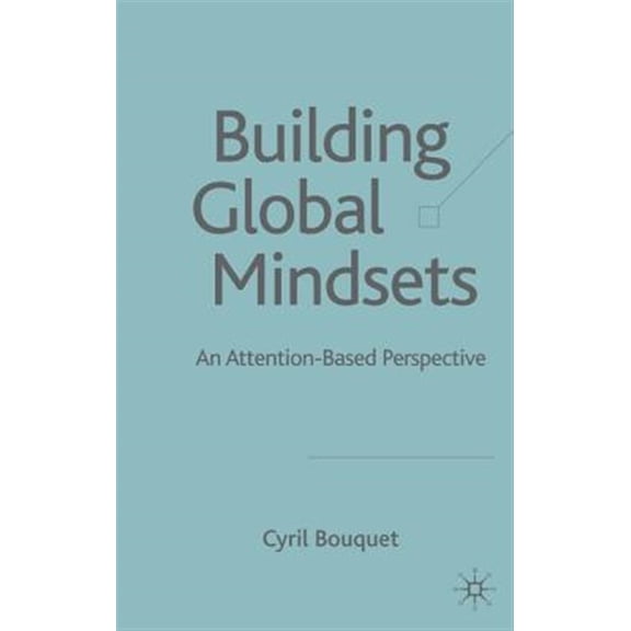 Pre-Owned Building Global Mindsets : An Attention-Based Perspective (Hardcover) 9781403946485