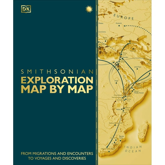 Exploration Map by Map: From Migrations and Encounters to Voyages and Discoveries (Hardcover)