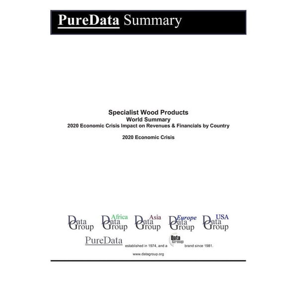 Puredata World Summary: Specialist Wood Products World Summary : 2020 Economic Crisis Impact on Revenues & Financials by Country (Series #1144) (Paperback)