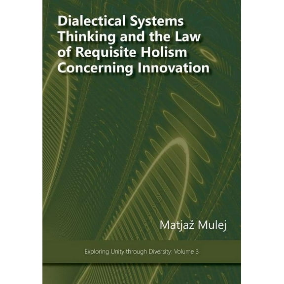Dialectical Systems Thinking and the Law of Requisite Holism Concerning Innovation (Paperback)