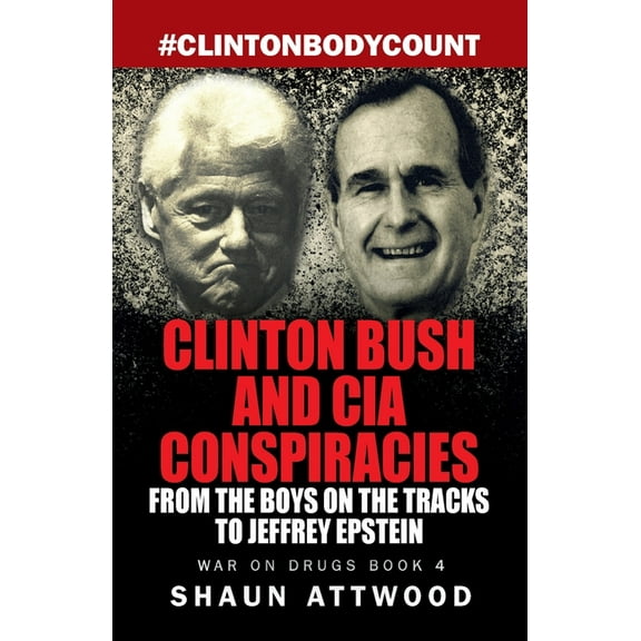 War on Drugs Clinton Bush and CIA Conspiracies: From The Boys on the Tracks to Jeffrey Epstein, Book 4, (Paperback)