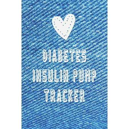 Diabetes Insulin Pump Tracker Notebook: Diary to Log and Track Blood Sugar, Boluses. Basal Rates and