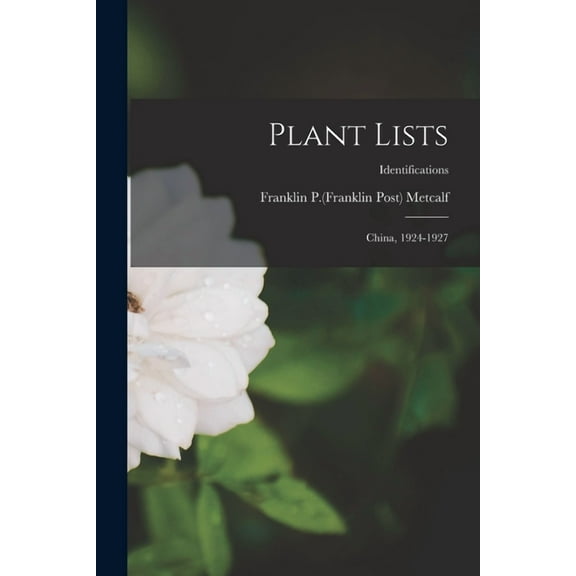 Plant Lists: China, 1924-1927; Identifications (Paperback)