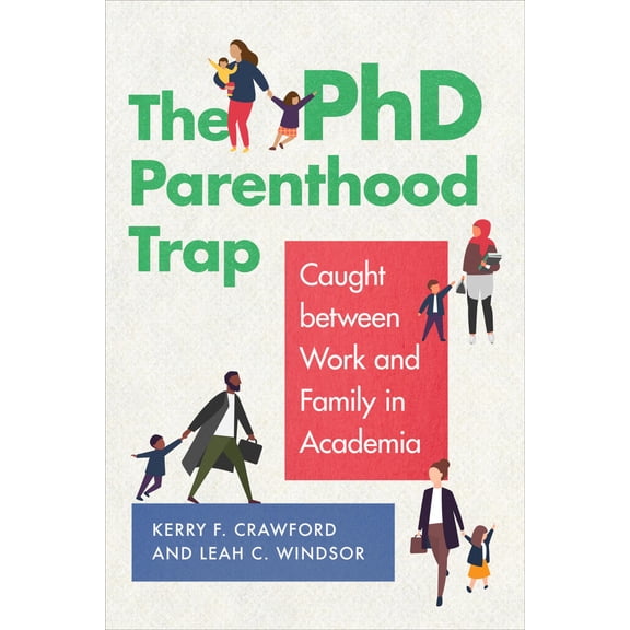 Pre-Owned The PhD Parenthood Trap: Caught Between Work and Family in Academia (Hardcover) 1647120667 9781647120665