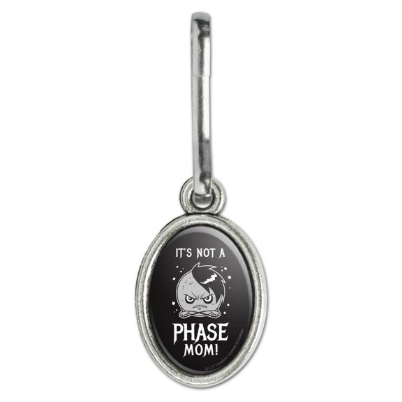 It's Not a Phase Mom Moon Funny Humor Antiqued Oval Charm Clothes Purse Suitcase Backpack Zipper Pull Aid