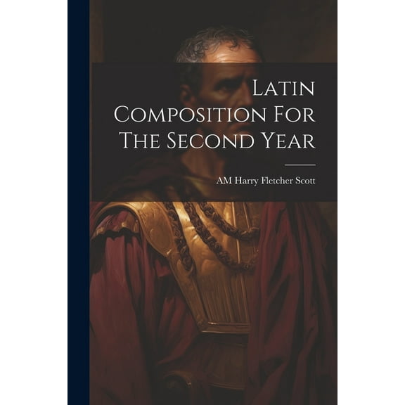 Latin Composition For The Second Year, (Paperback)