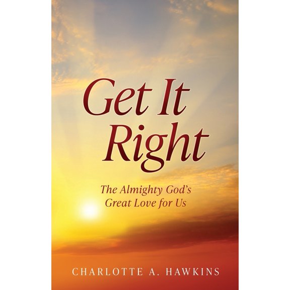 Get It Right: The Almighty God's Great Love for Us, (Paperback)