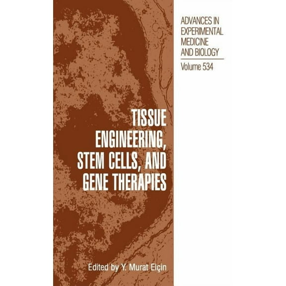 Advances in Experimental Medicine and Bi Tissue Engineering, Stem Cells, and Gene Therapies: Proceedings of Biomed 2002-The 9th International Symposium on Biomed, Book 534, (Hardcover)