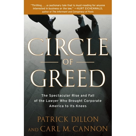 Circle of Greed : The Spectacular Rise and Fall of the Lawyer Who Brought Corporate America to Its