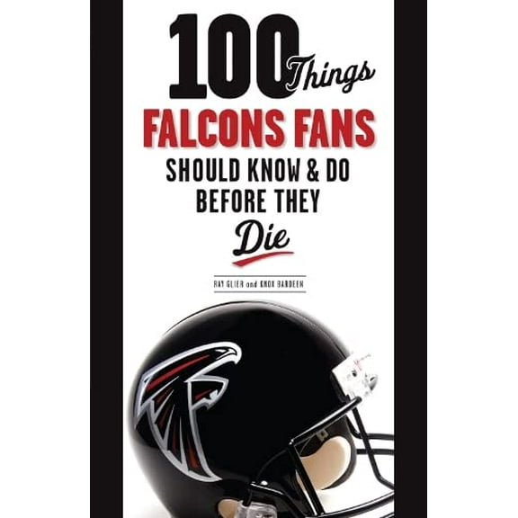 Pre-Owned 100 Things Falcons Fans Should Know & Do Before They Die (100 Things...Fans Should Know) Paperback