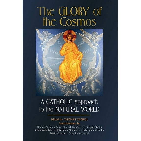 The Glory of the Cosmos: A Catholic Approach to the Natural World, (Hardcover)