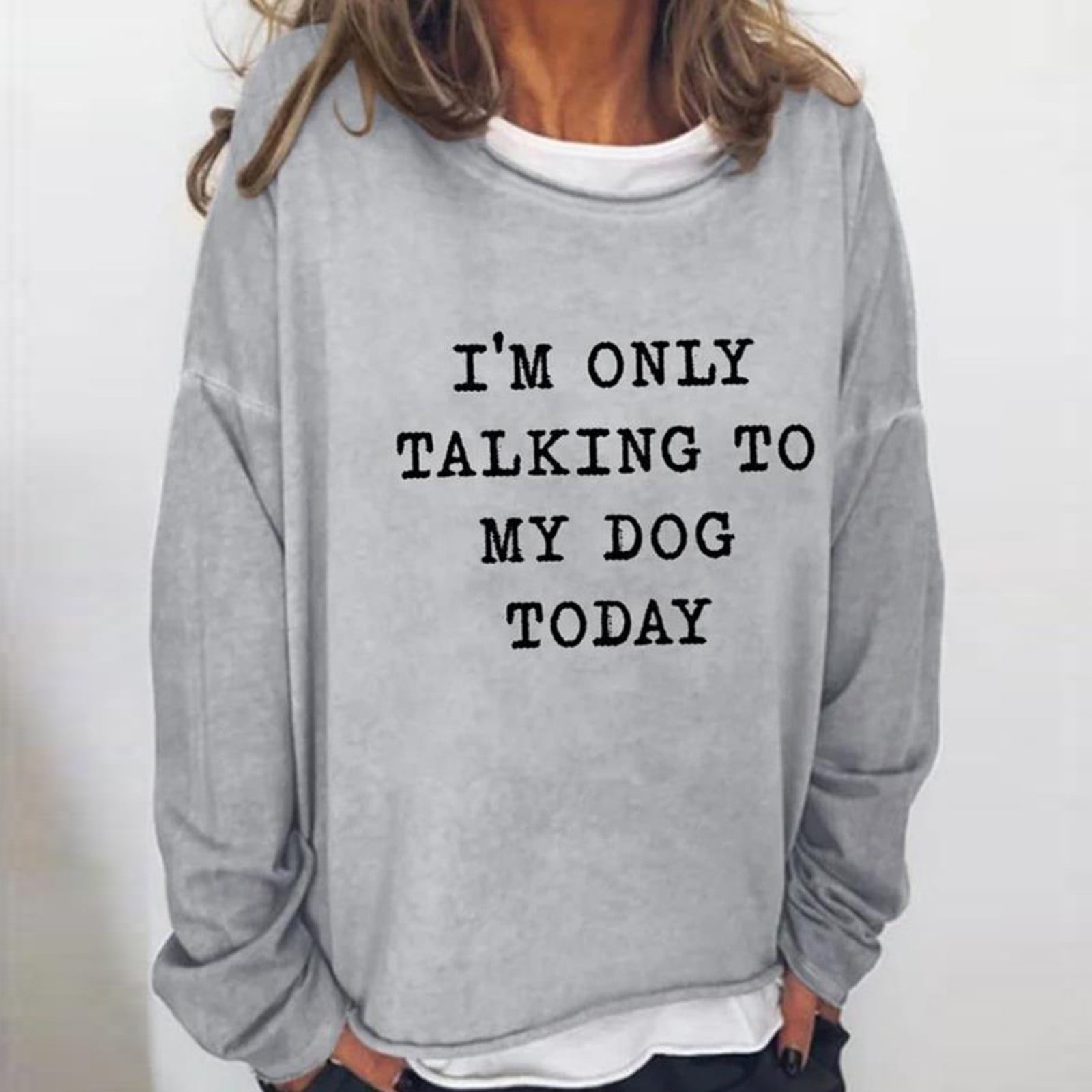 i m only talking to my dog today Trendy Round Neck Pullover Plus Size Tops Long Sleeve T Shirts Funny Letter Print Sweatshirts Womens Fall Fashion Loose Tunic Western Tops for Ladies