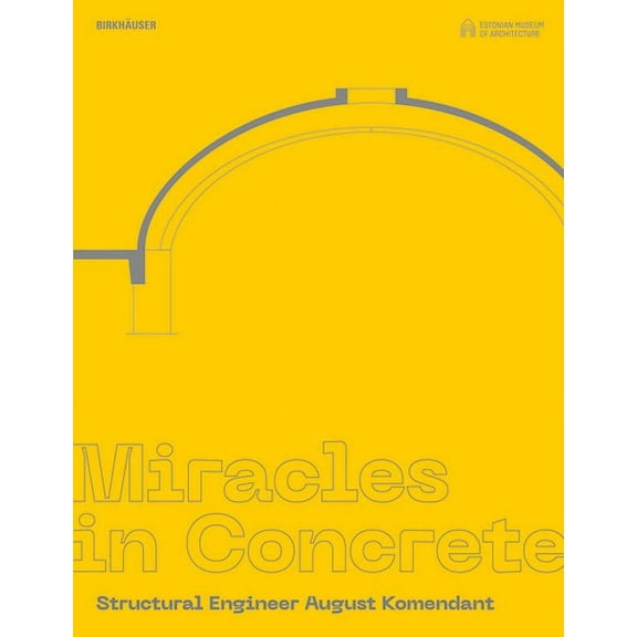 Miracles in Concrete: Structural Engineer August Komendant (Hardcover)