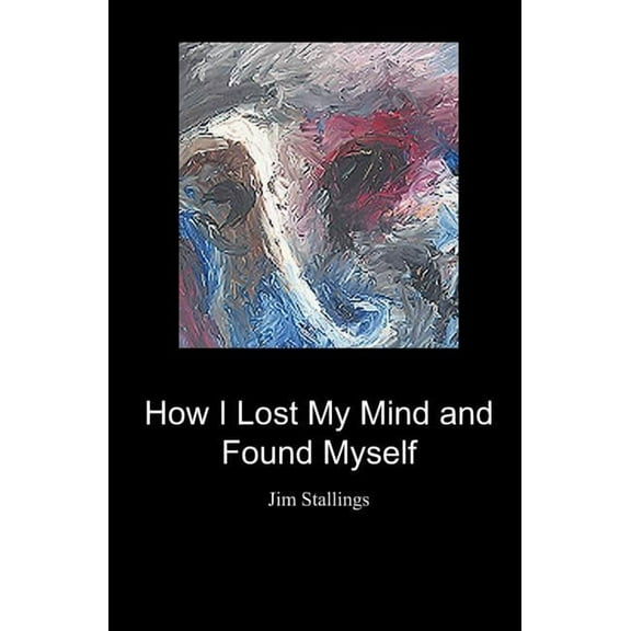 How I Lost My Mind and Found Myself