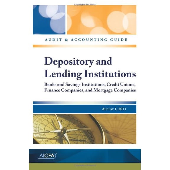 Pre-Owned Depository and Lending Institutions: Banks and Savings Institutions, Credit Unions, Finance Companies, and Mortgage Companies: AICPA Audit and Accounting Guide