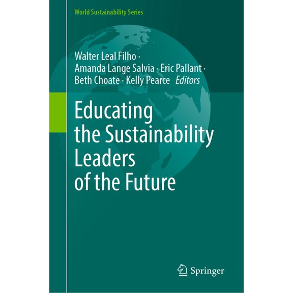World Sustainability Educating the Sustainability Leaders of the Future, (Hardcover)