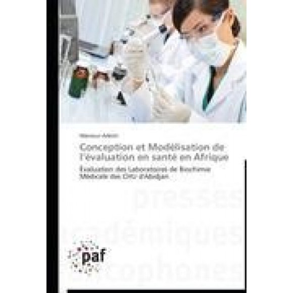 Conception Et Modï¿½lisation de L ï¿½valuation En Santï¿½ En Afrique (Omn.Pres.Franc.) [French]