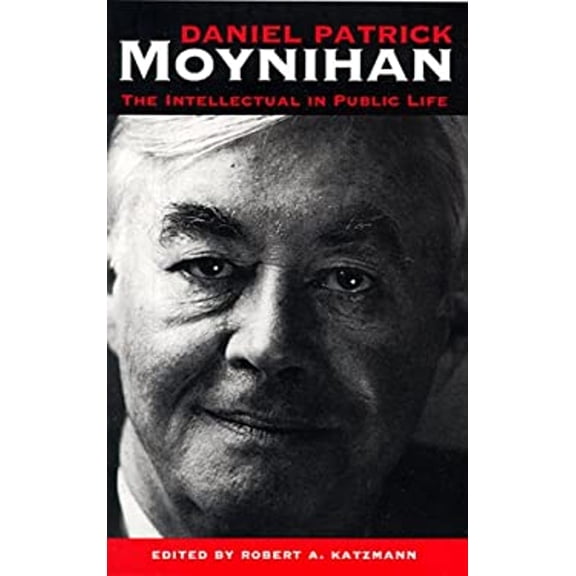 Pre-Owned Daniel Patrick Moynihan : The Intellectual in Public Life (Hardcover) 9780801860713
