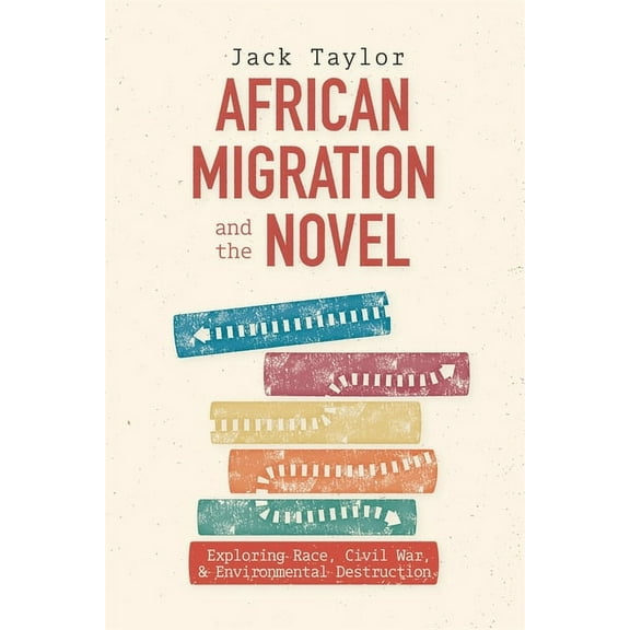 Rochester Studies in African History and African Migration and the Novel: Exploring Race, Civil War, and Environmental Destruction, Book 99, (Hardcover)