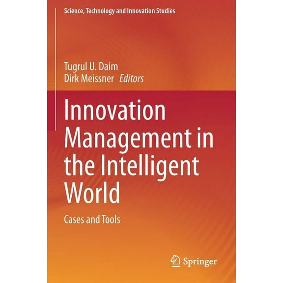 Science, Technology and Innovation Studi Innovation Management in the Intelligent World: Cases and Tools, (Paperback)