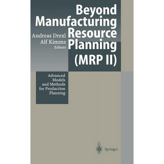 Beyond Manufacturing Resource Planning (MRP II): Advanced Models and Methods for Production Planning, (Hardcover)