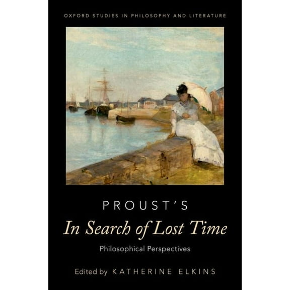 Oxford Studies in Phil and Lit Proust's in Search of Lost Time: Philosophical Perspectives, (Paperback)