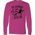 thumbnail image 3 of Inktastic Of Course I Can Drive a Stick with Witch Long Sleeve T-Shirt, 3 of 5