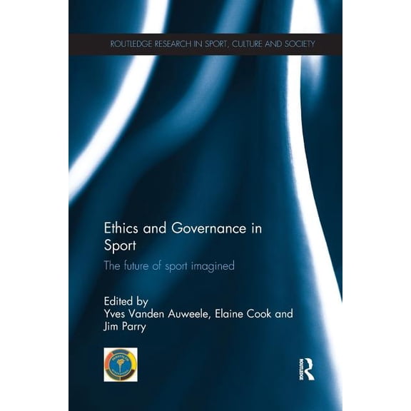Routledge Research in Sport, Culture and Ethics and Governance in Sport: The future of sport imagined, (Paperback)