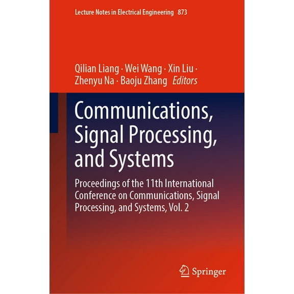 Lecture Notes in Electrical Engineering Communications, Signal Processing, and Systems: Proceedings of the 11th International Conference on Communications, Sign, Book 873, (Hardcover)