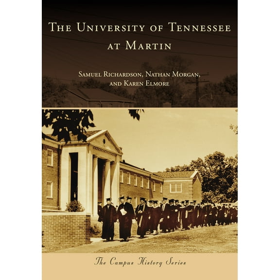 Campus History The University of Tennessee at Martin, (Paperback)