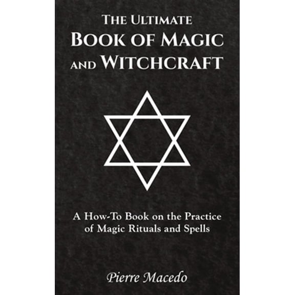Pre-Owned The Ultimate Book of Magic and Witchcraft: A How-To Book on the Practice of Magic Rituals and Spells (Hardcover)