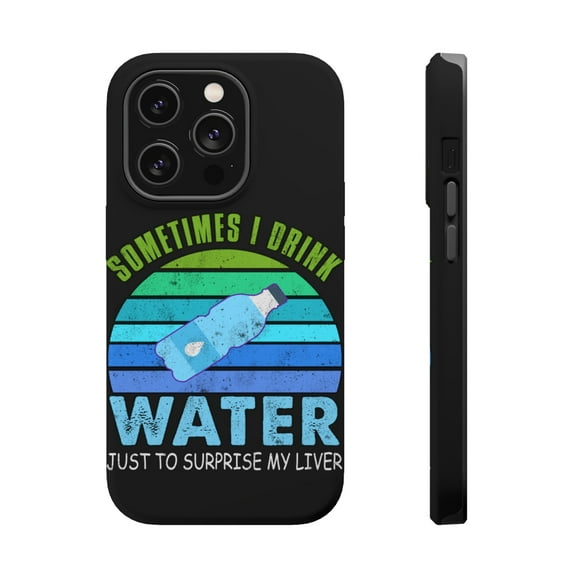 DistinctInk Tough Case for Apple iPhone 15 PRO (6.1" Screen), Compatible with MagSafe Charging - Sometimes I Drink Water